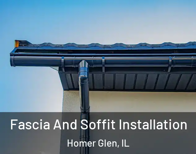  Fascia And Soffit Installation Homer Glen, IL