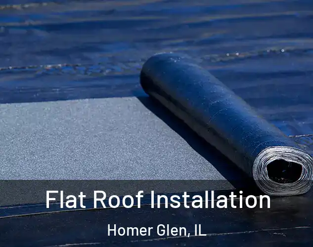  Flat Roof Installation Homer Glen, IL