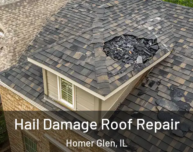  Hail Damage Roof Repair Homer Glen, IL