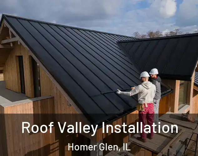  Roof Valley Installation Homer Glen, IL