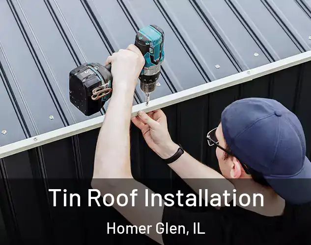  Tin Roof Installation Homer Glen, IL